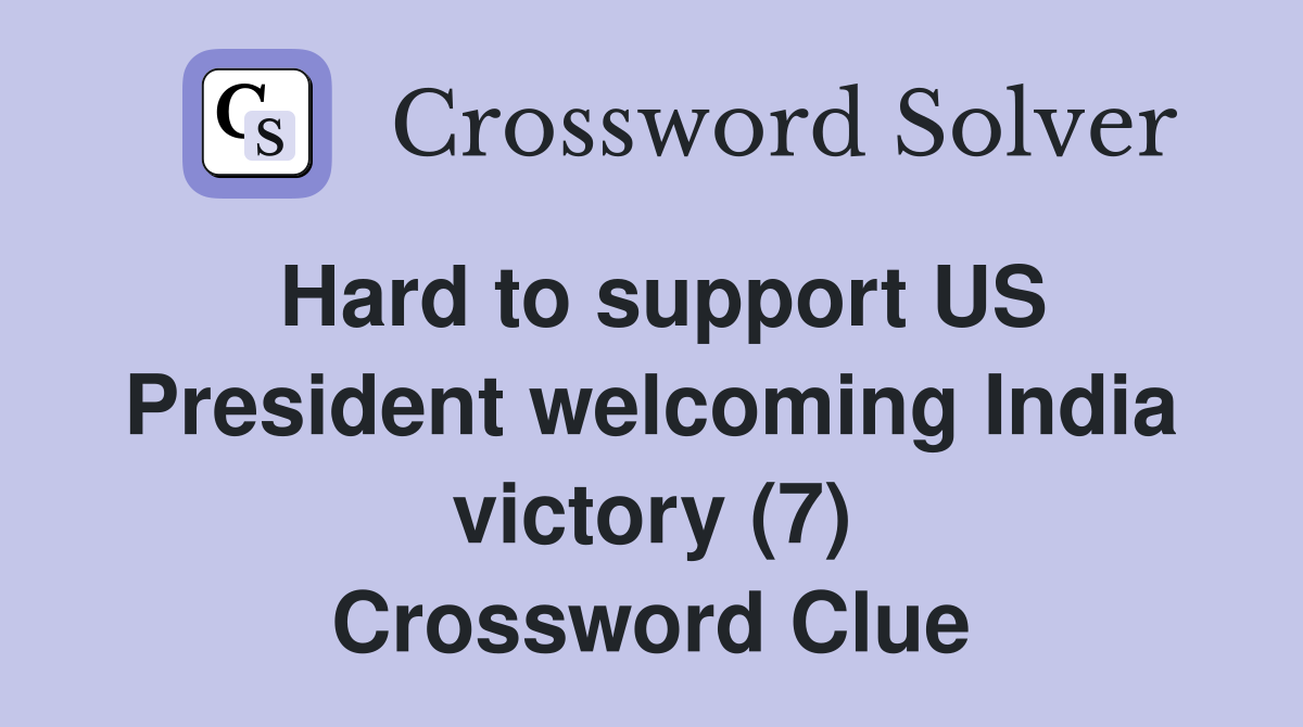 Hard to support US President welcoming India victory (7) Crossword Clue