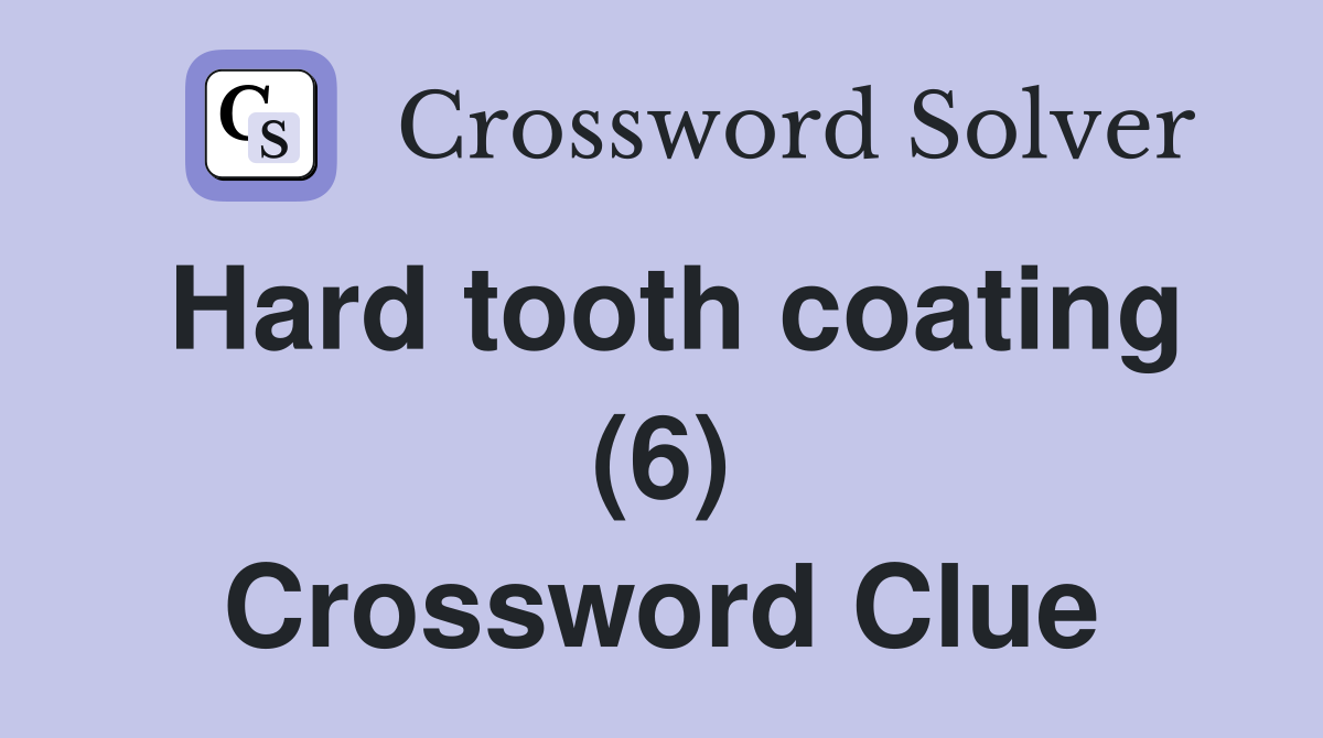 Hard tooth coating (6) Crossword Clue