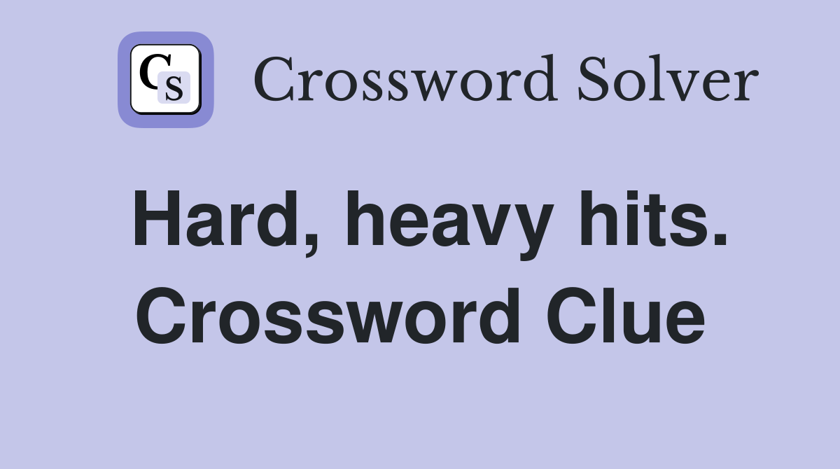 Hard, heavy hits. Crossword Clue