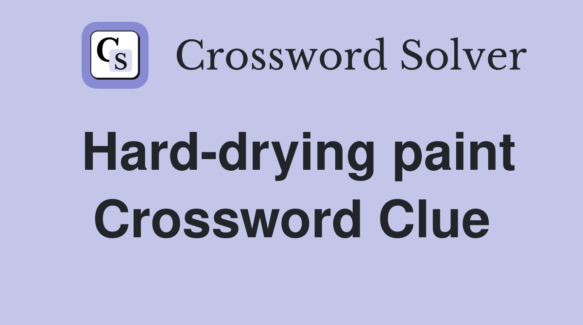 Hard-drying paint Crossword Clue
