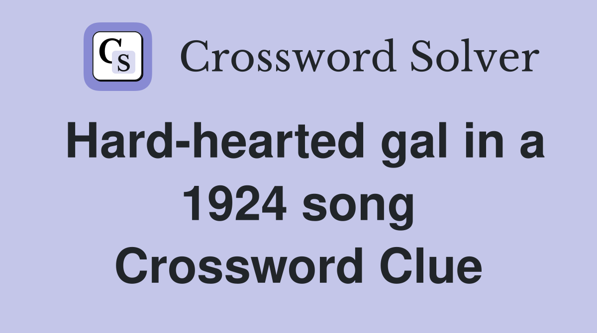 Hard-hearted gal in a 1924 song Crossword Clue