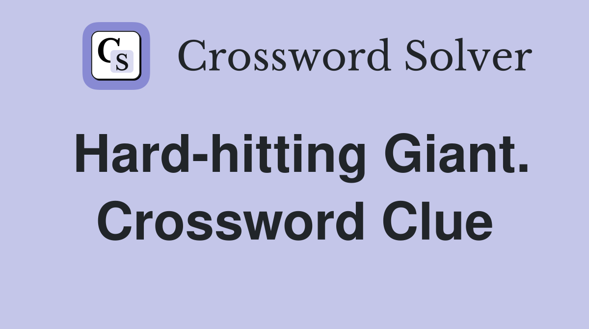 Hard-hitting Giant. Crossword Clue