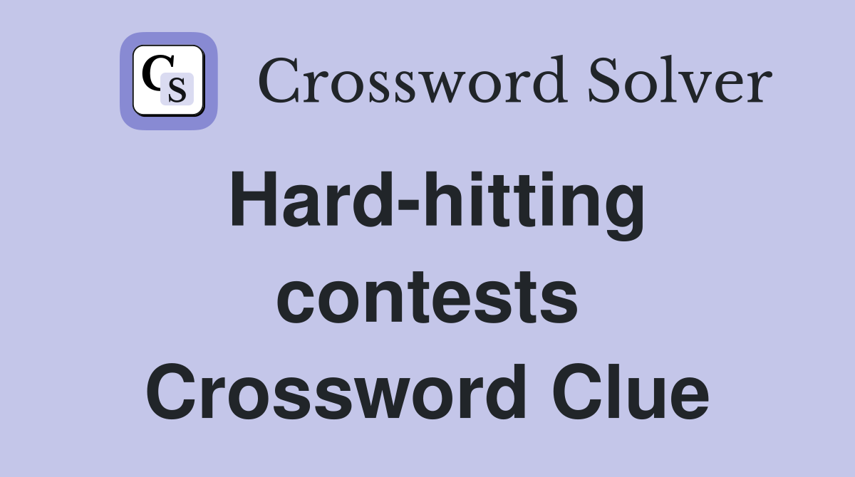 Hard-hitting contests Crossword Clue