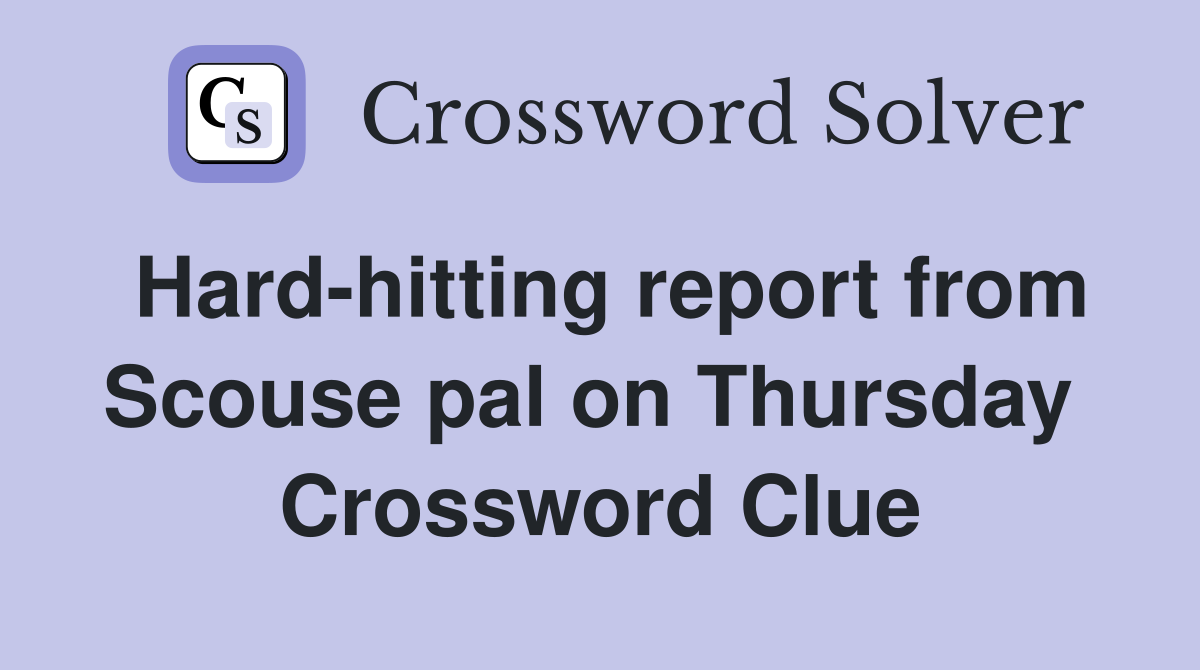 Hard-hitting report from Scouse pal on Thursday  Crossword Clue