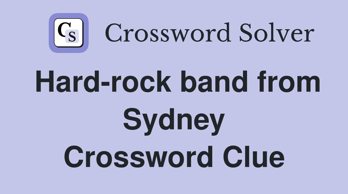 Hard-rock band from Sydney Crossword Clue