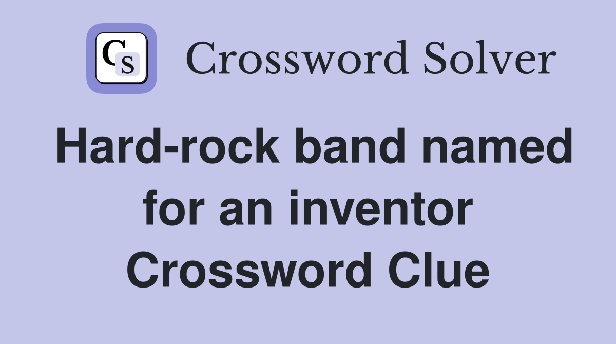 Hard-rock band named for an inventor Crossword Clue