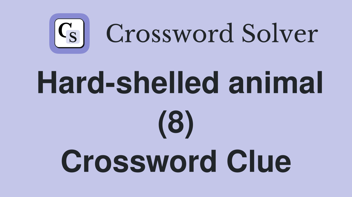 Hard-shelled animal (8) Crossword Clue