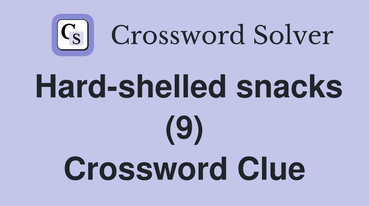 Hard-shelled snacks (9) Crossword Clue