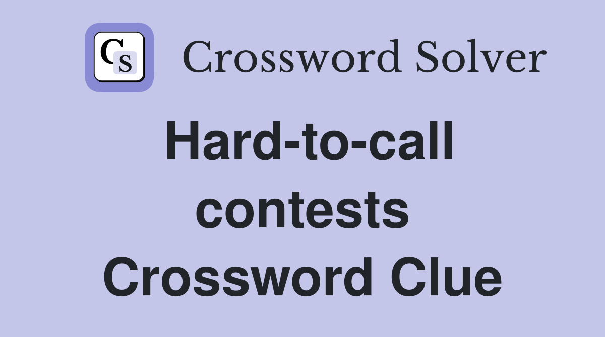 Hard-to-call contests Crossword Clue