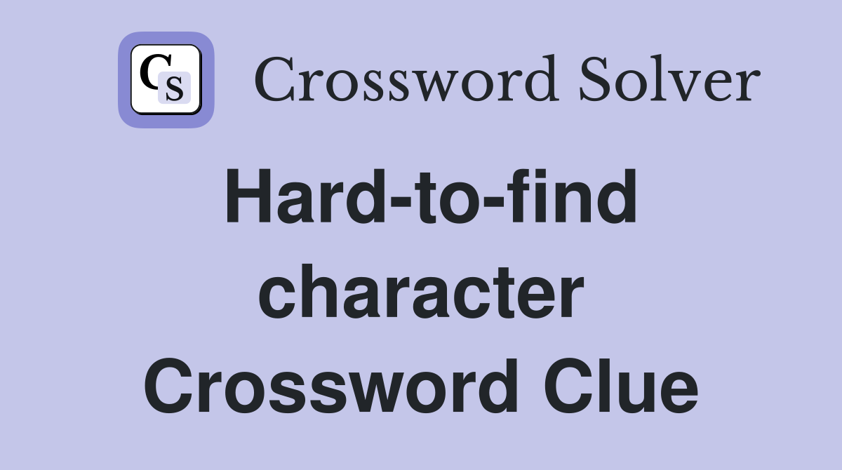 Hard-to-find character Crossword Clue