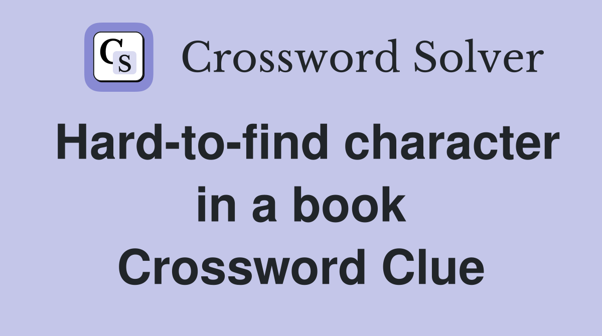 Hard-to-find character in a book Crossword Clue