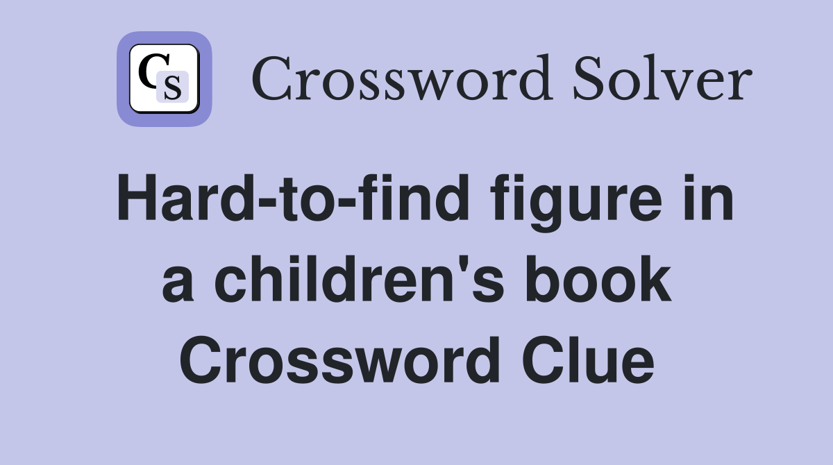 Hard-to-find figure in a children's book Crossword Clue