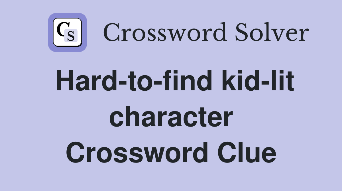 Hard-to-find kid-lit character Crossword Clue