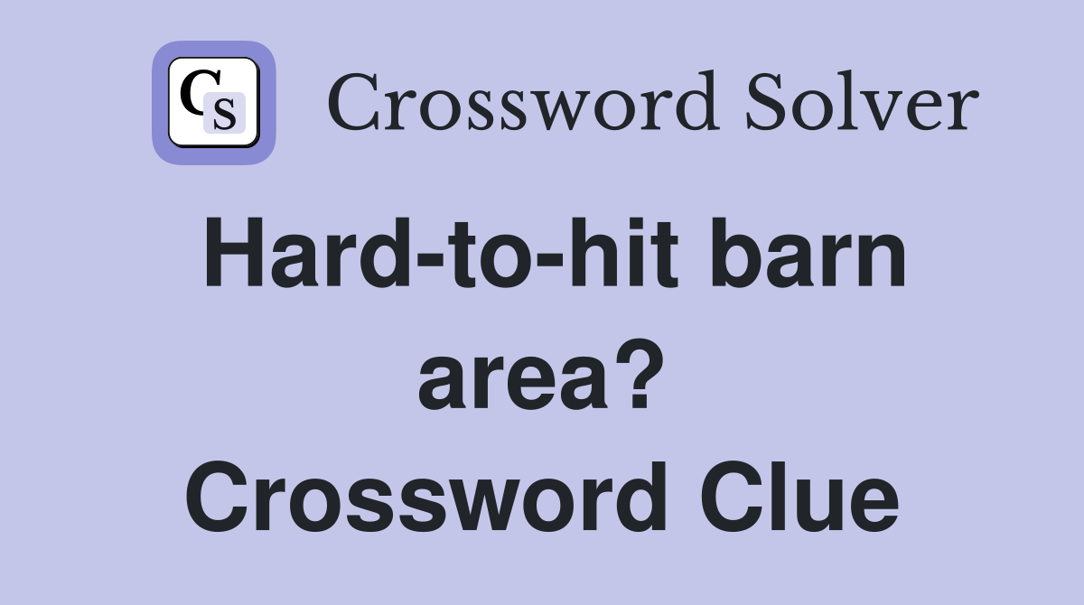 Hard-to-hit barn area? Crossword Clue