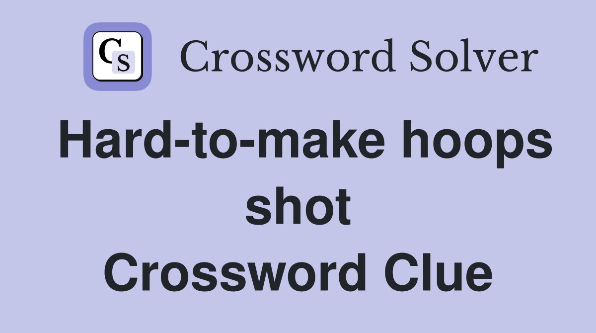 Hard-to-make hoops shot Crossword Clue