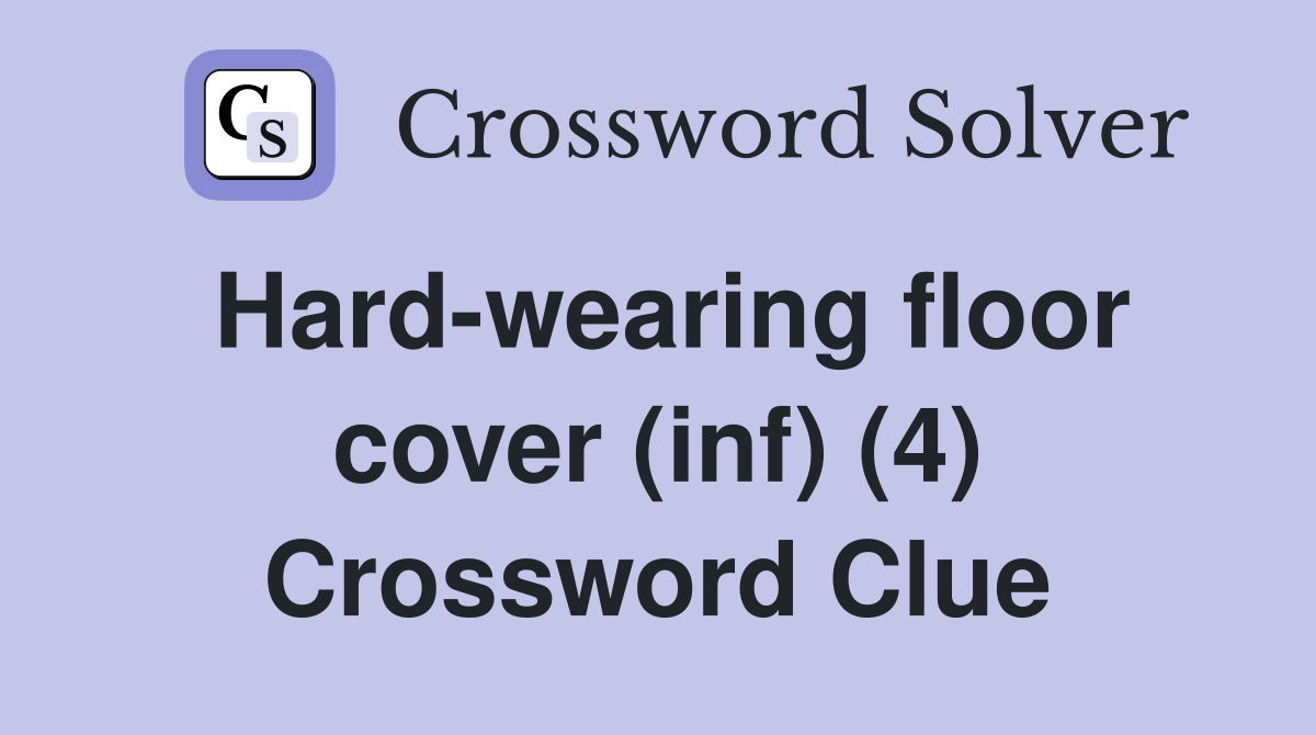 Hard-wearing floor cover (inf) (4) Crossword Clue