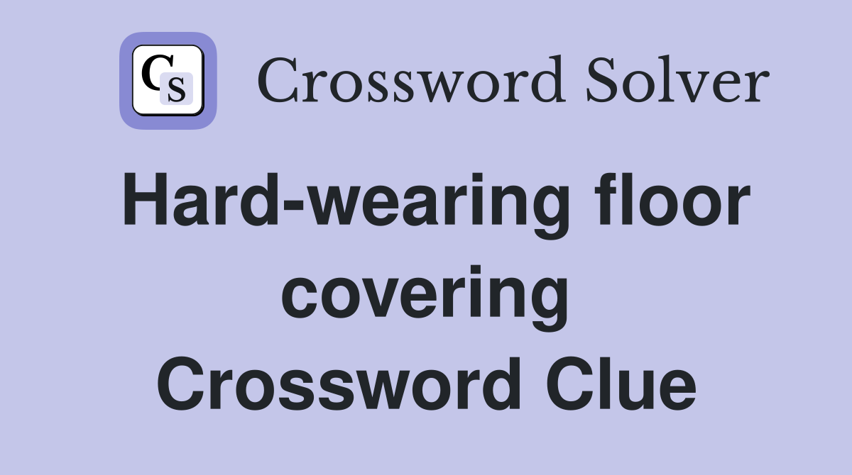 Hard-wearing floor covering Crossword Clue