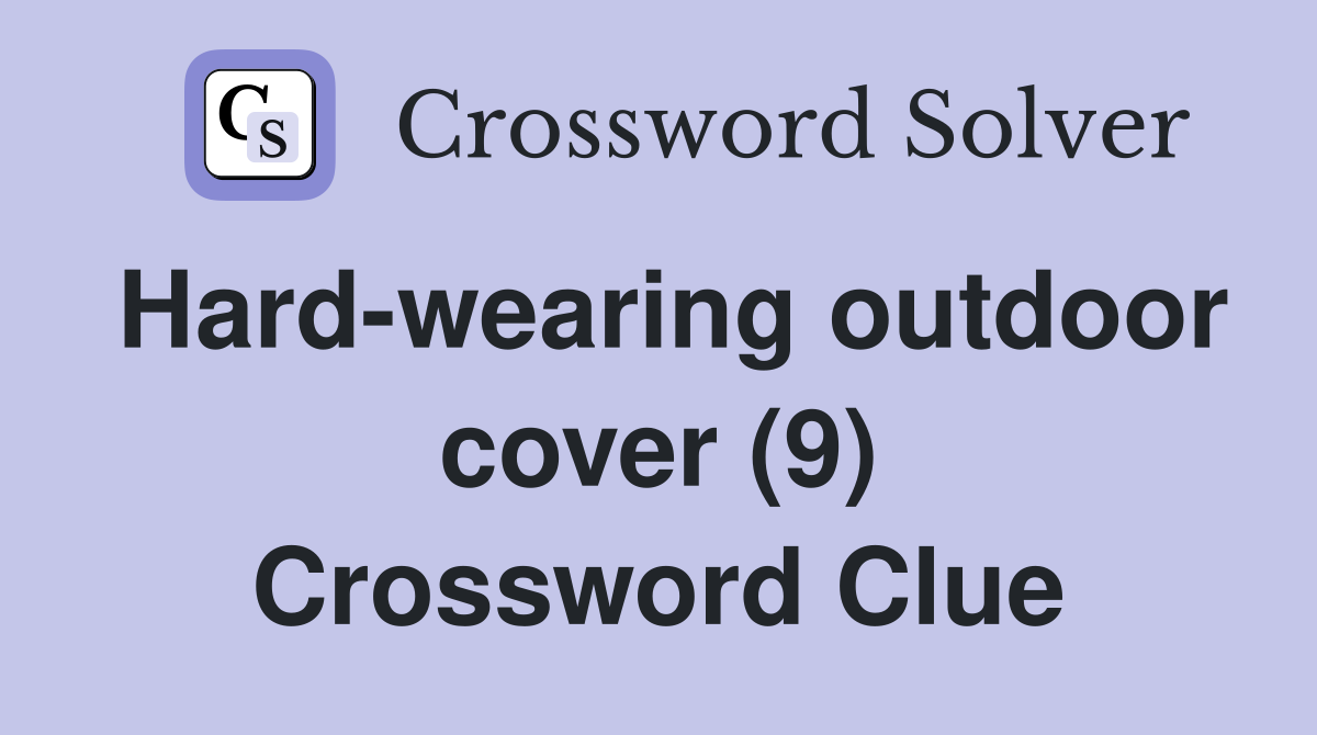 Hard-wearing outdoor cover (9) Crossword Clue