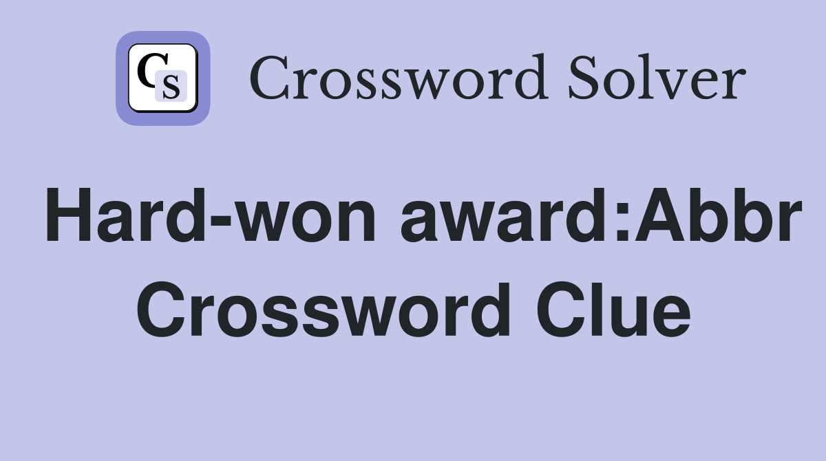 Hard-won award:Abbr Crossword Clue