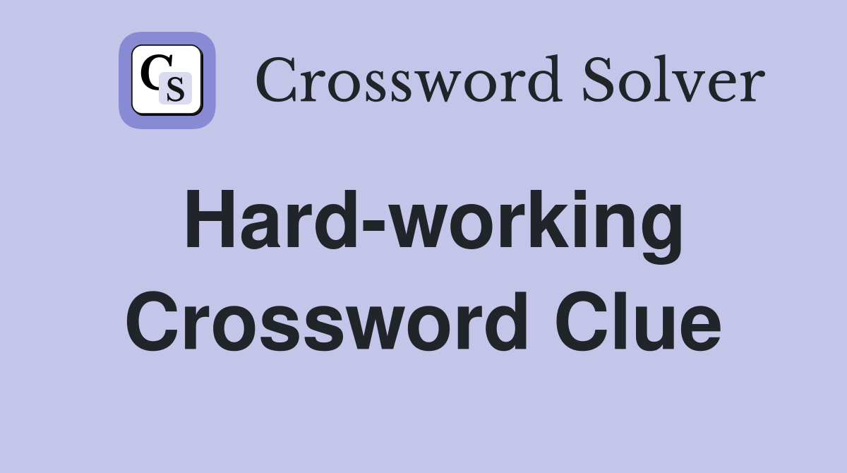 hard-working-crossword-clue-answers-crossword-solver