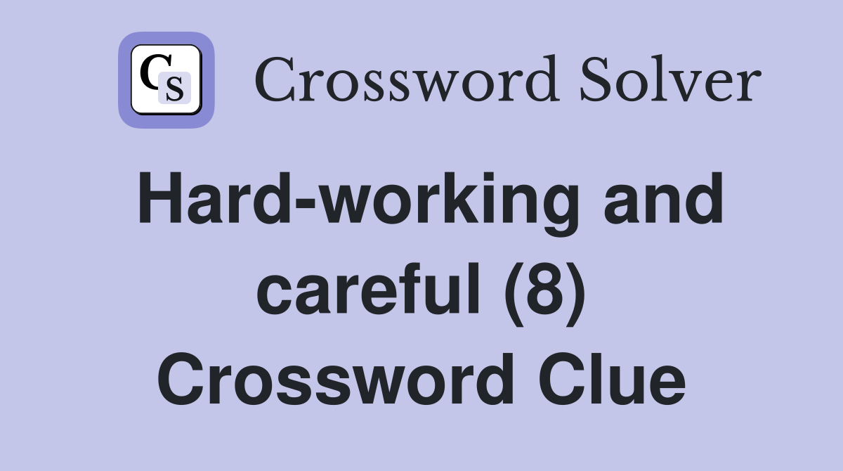 Hard-working and careful (8) Crossword Clue