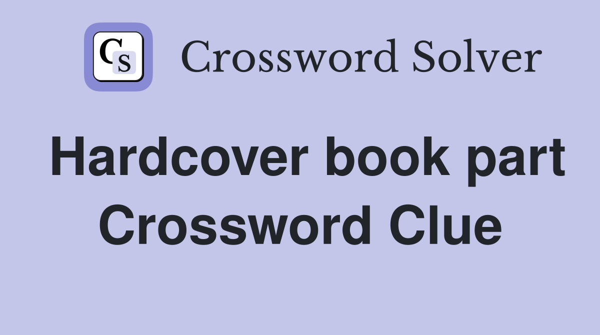 Hardcover book part Crossword Clue