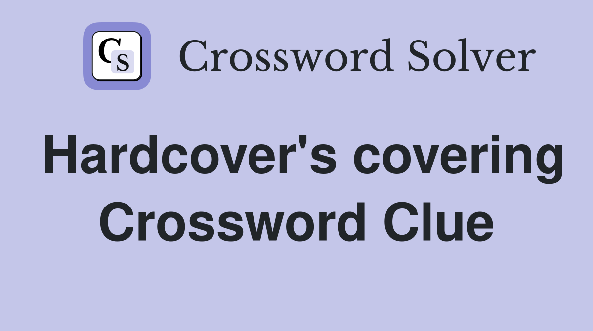 Hardcover's covering Crossword Clue