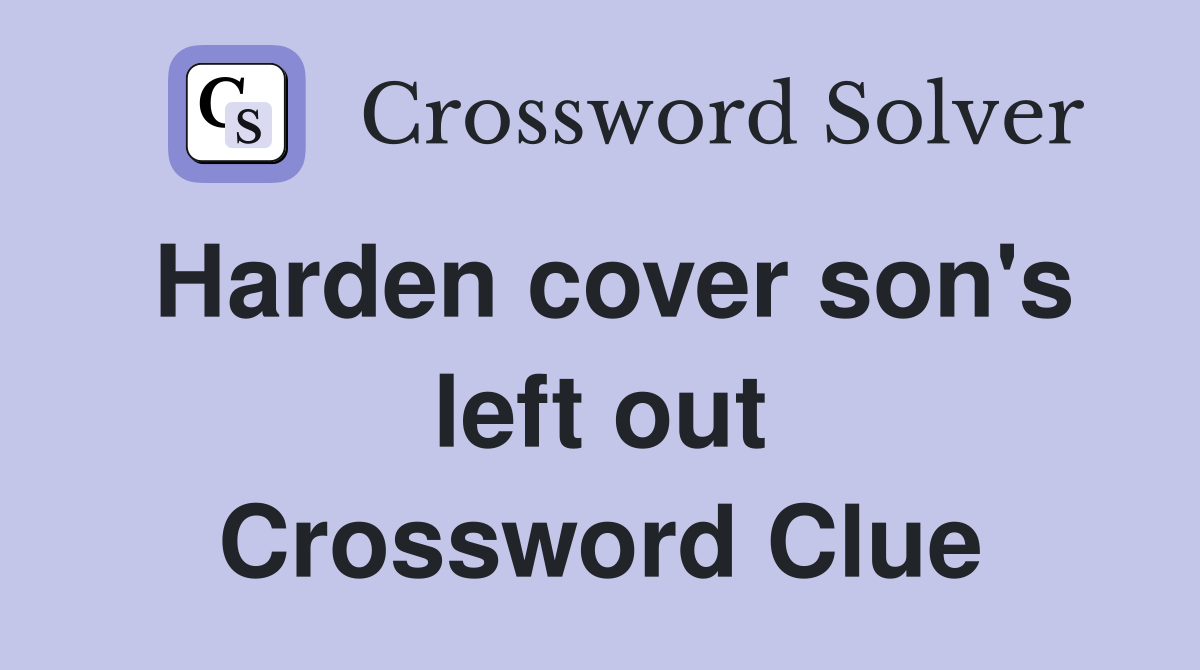 Harden cover son's left out Crossword Clue
