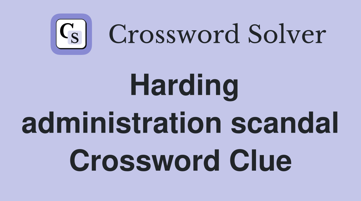 Harding administration scandal Crossword Clue