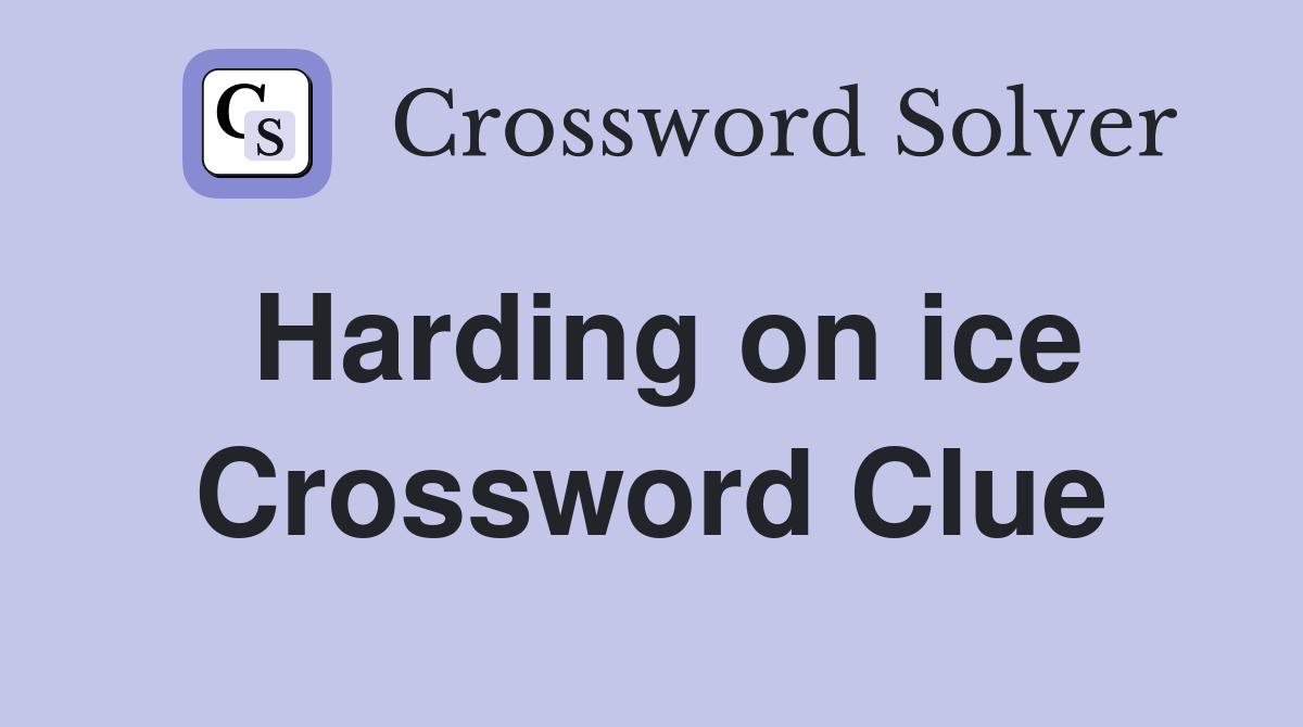 Harding on ice Crossword Clue