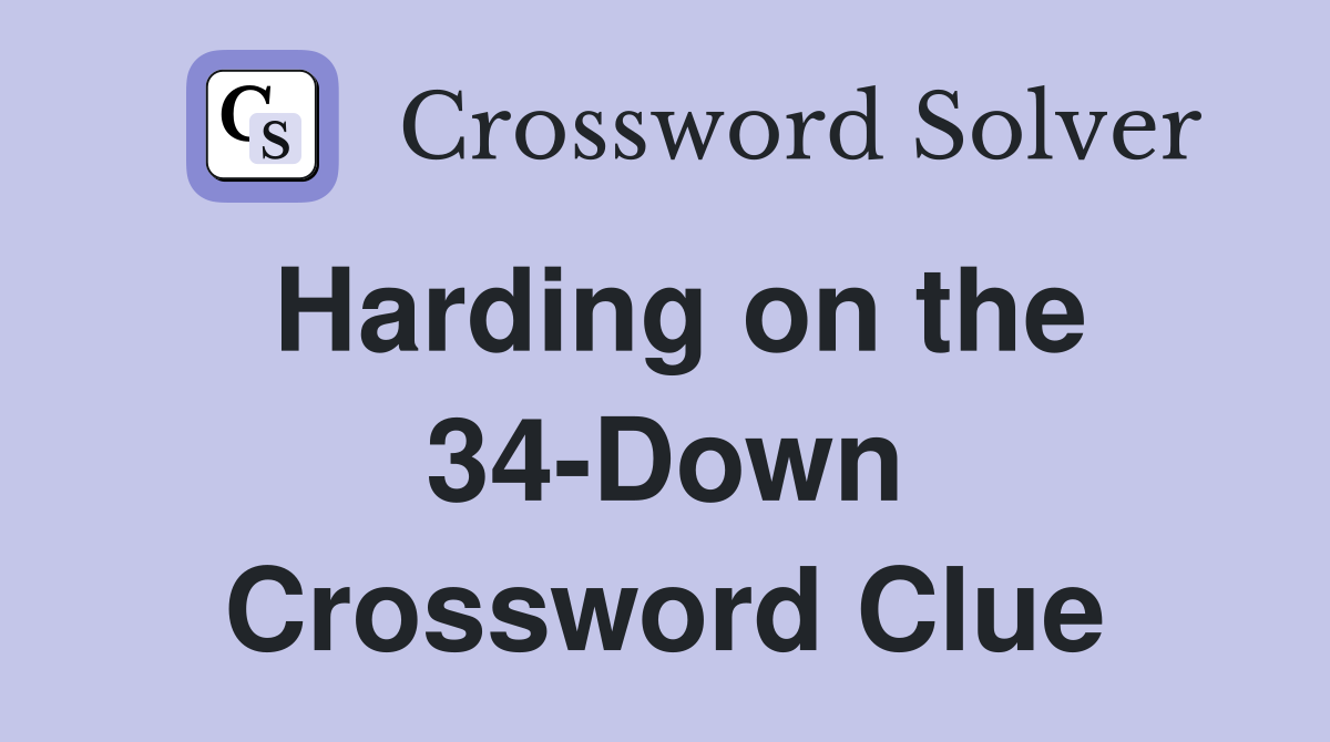 Harding on the 34-Down Crossword Clue