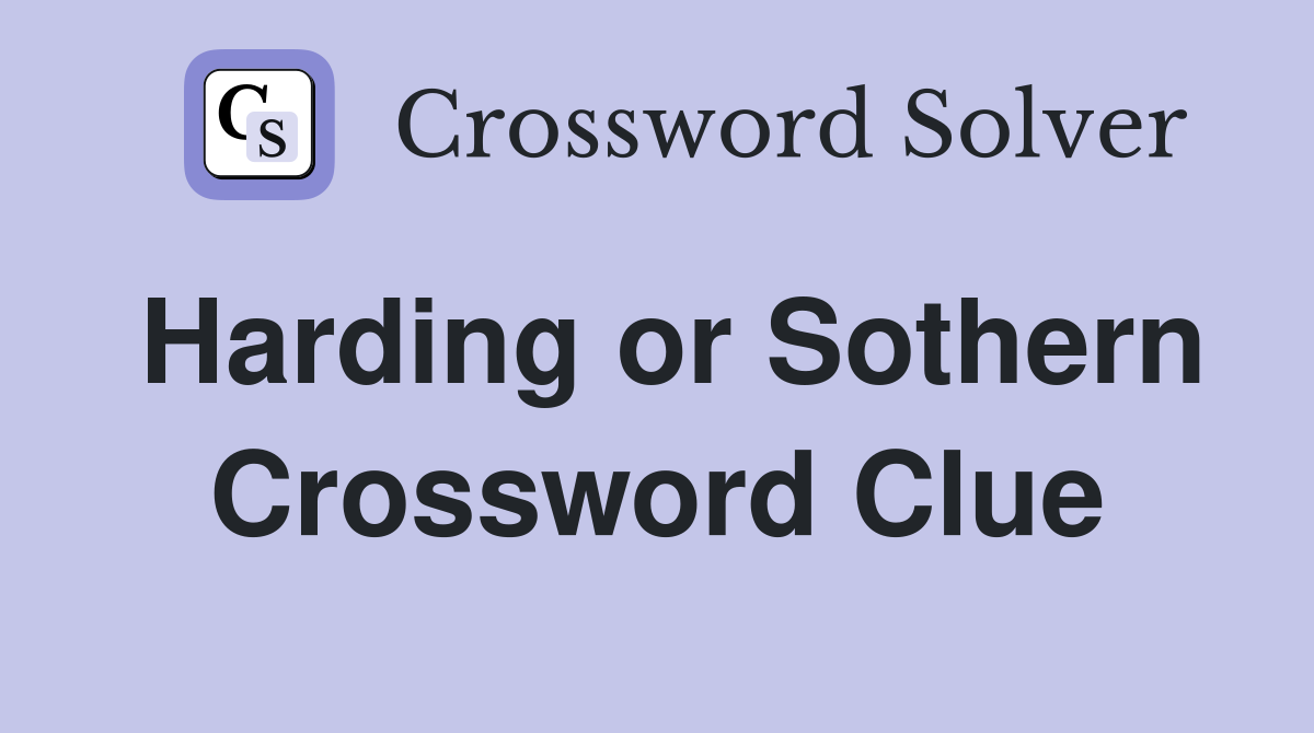 Harding or Sothern Crossword Clue