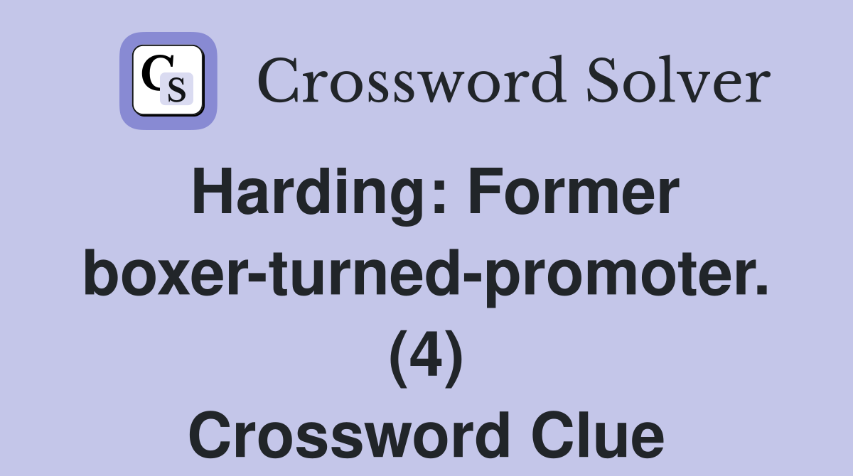 Harding: Former boxer-turned-promoter. (4) Crossword Clue