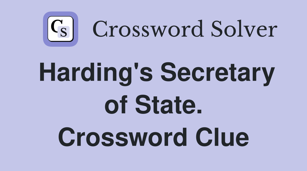 Harding's Secretary of State. Crossword Clue