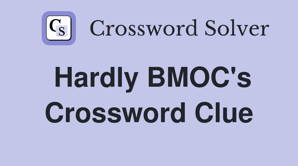 Hardly BMOC's Crossword Clue