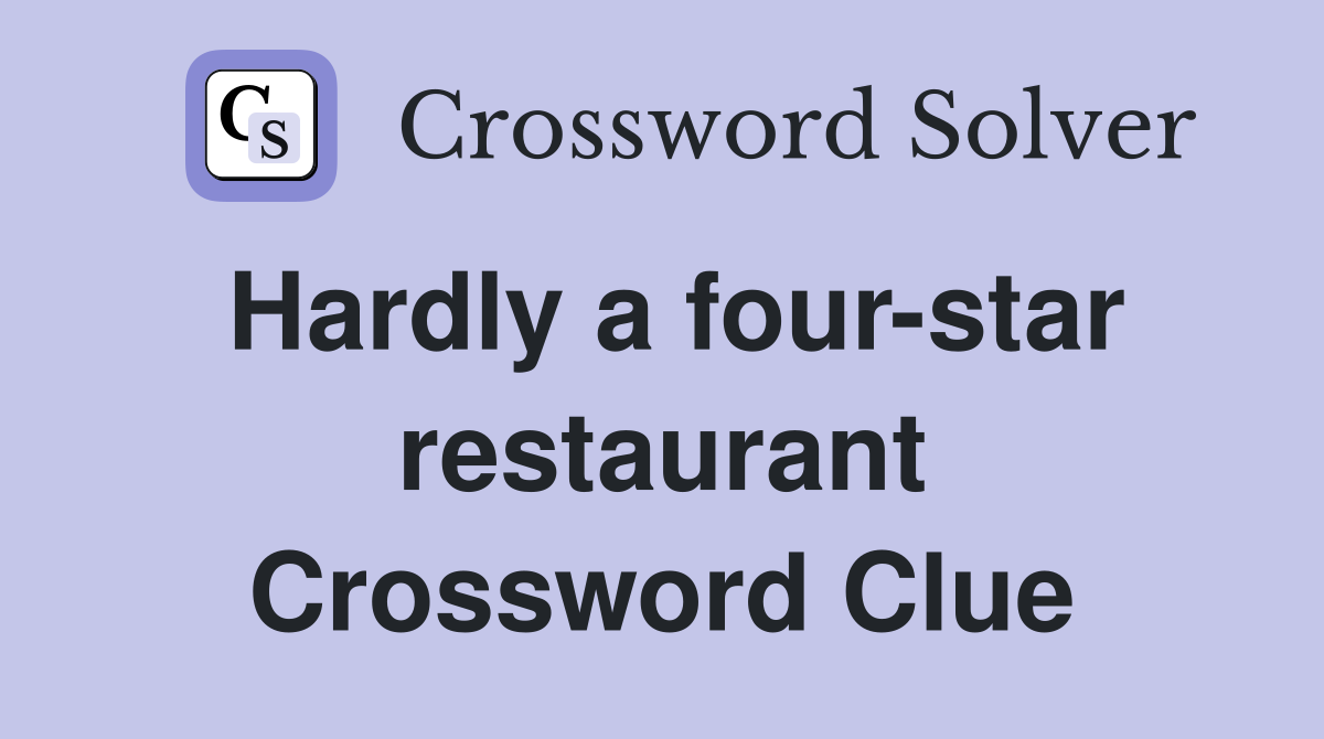 Hardly a four-star restaurant Crossword Clue