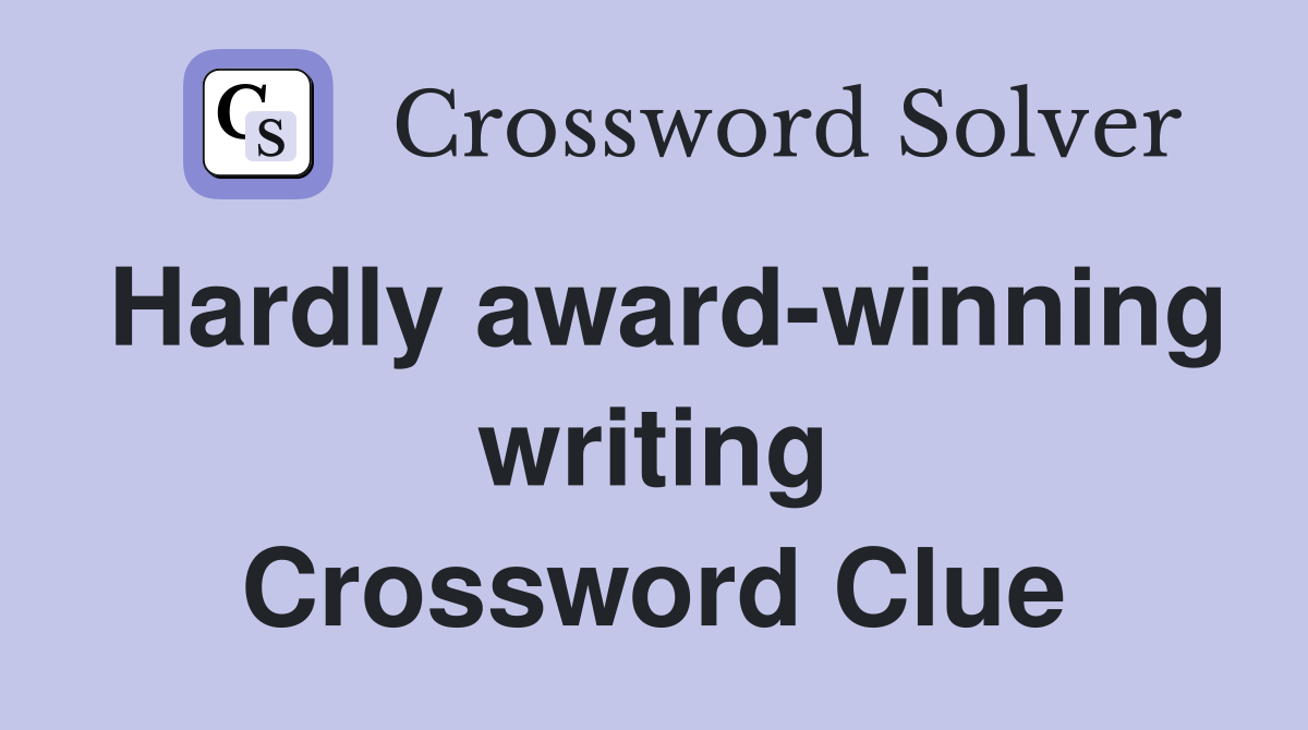 Hardly award-winning writing Crossword Clue
