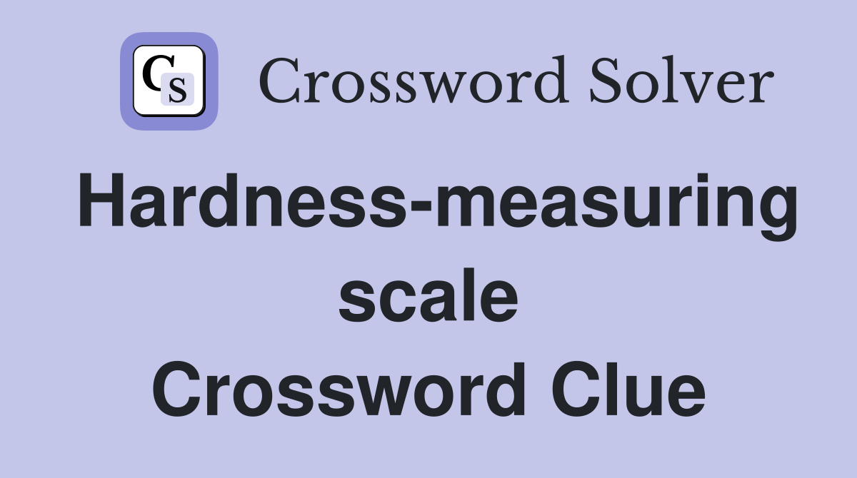 Hardness-measuring scale Crossword Clue