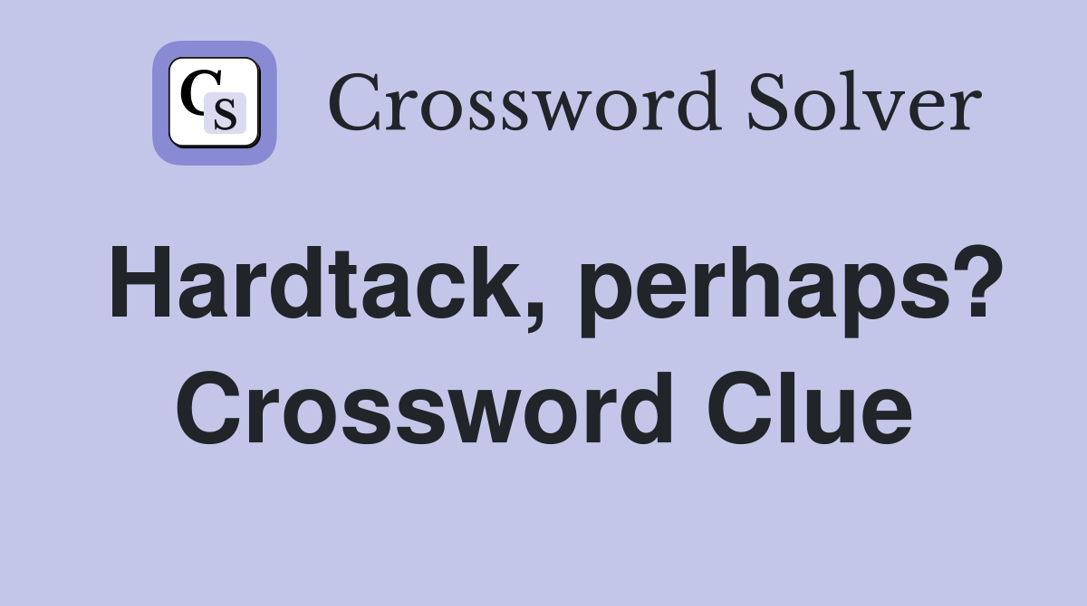 Hardtack, perhaps? Crossword Clue