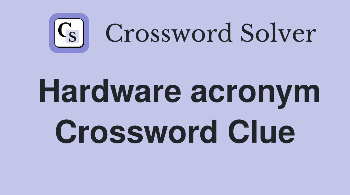 Hardware acronym Crossword Clue