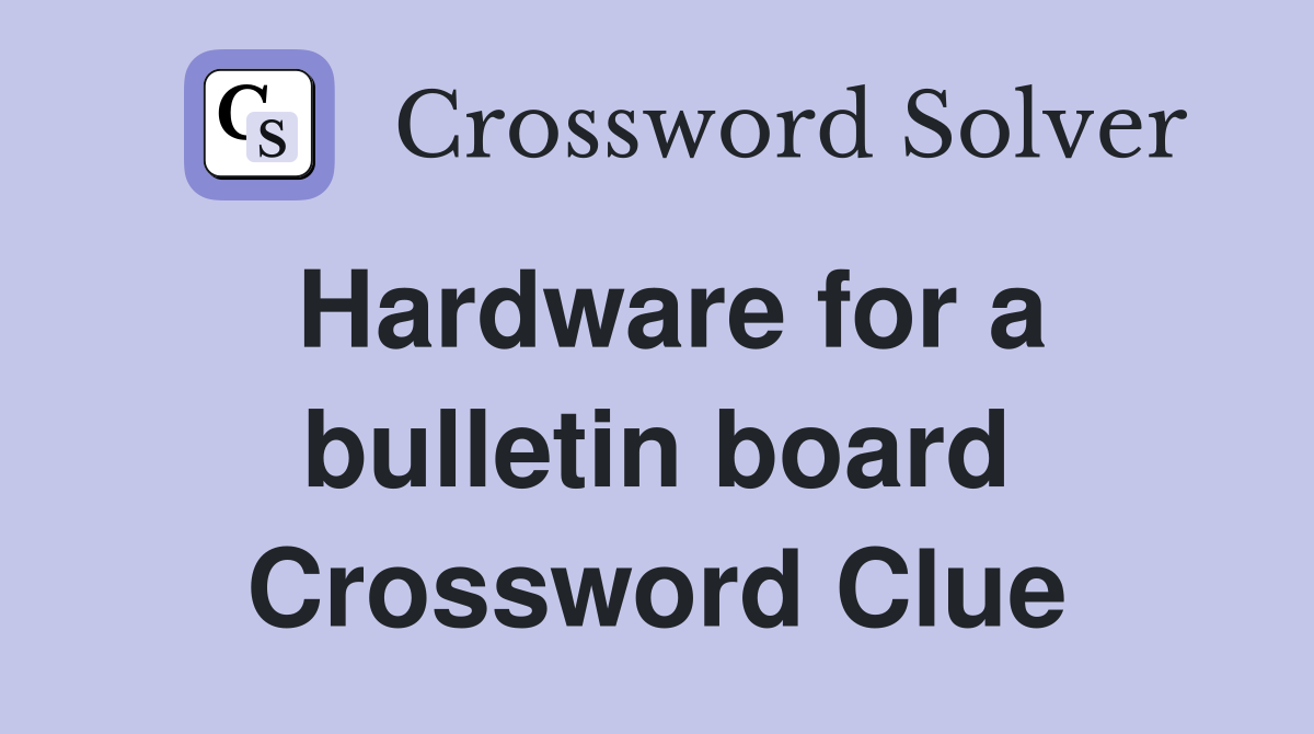 Hardware for a bulletin board Crossword Clue