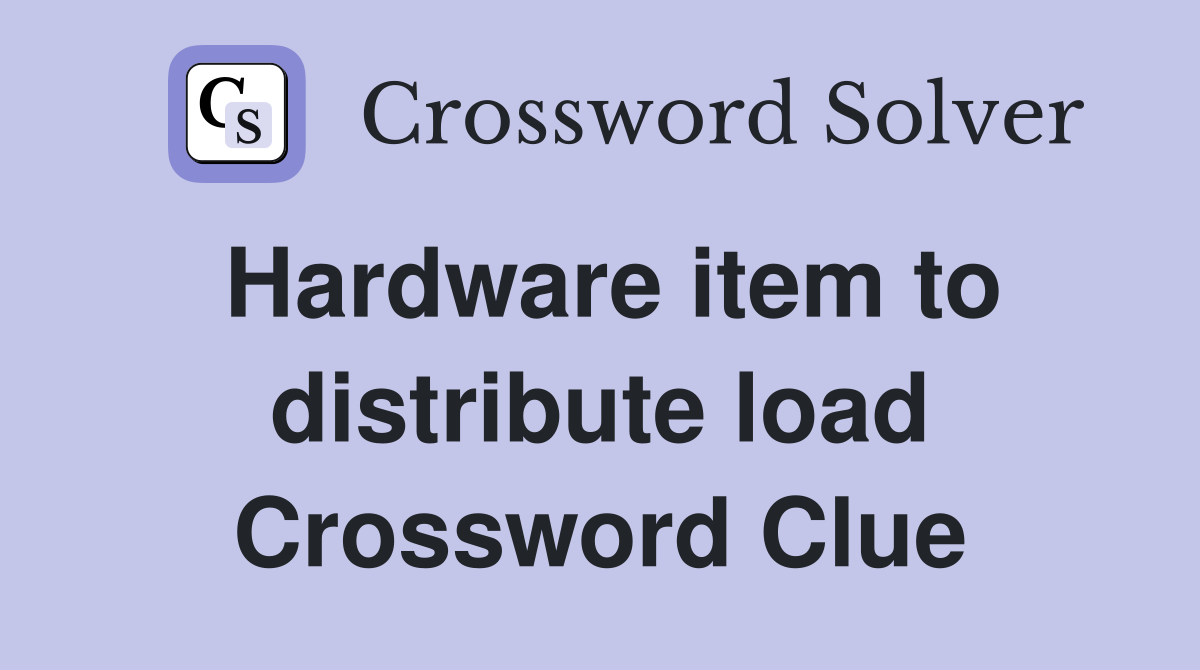 Hardware item to distribute load Crossword Clue