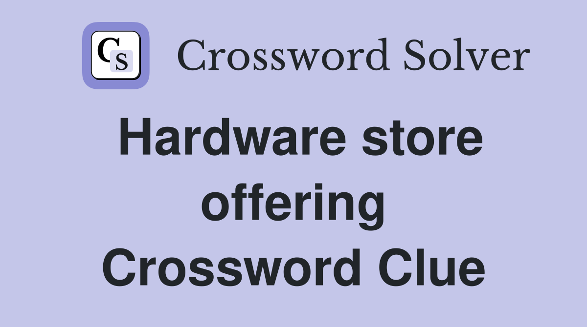 Hardware store offering Crossword Clue