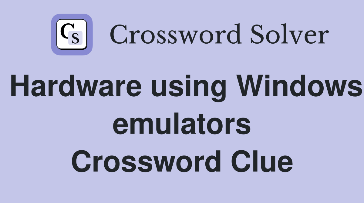 Hardware using Windows emulators Crossword Clue