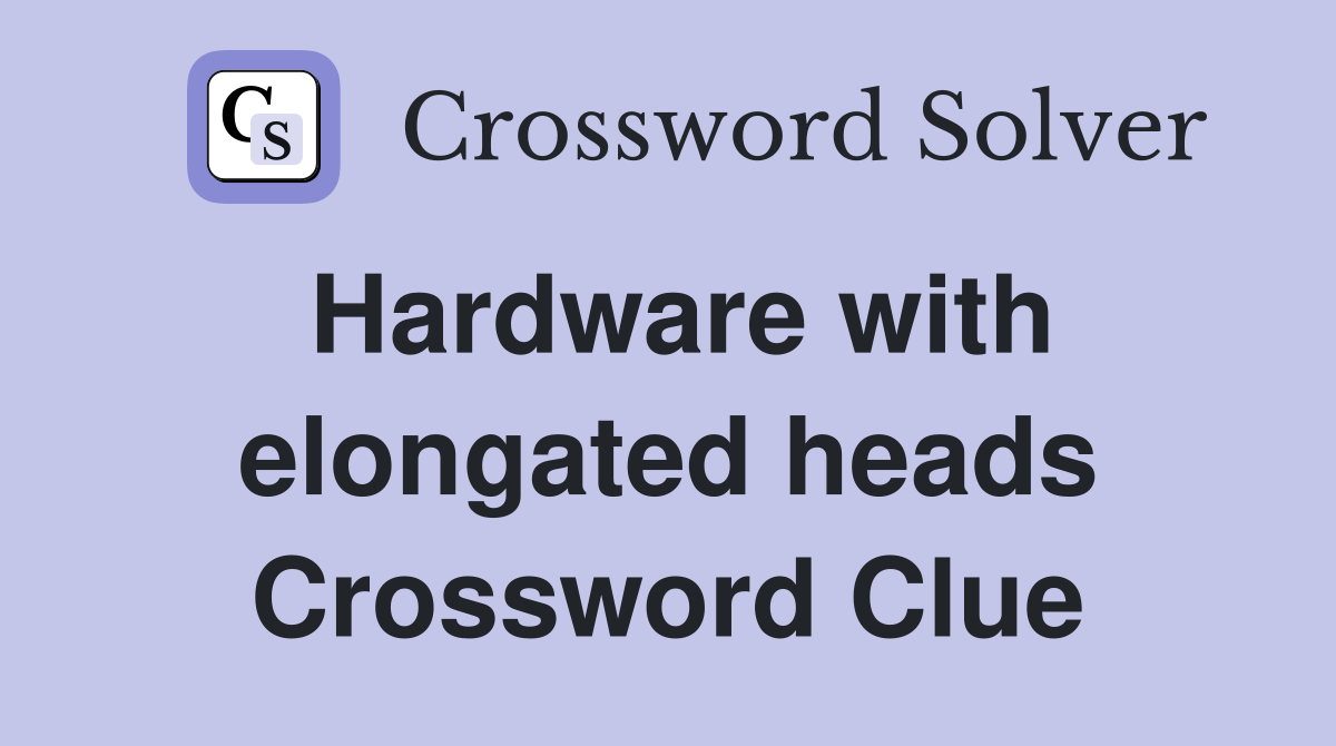 Hardware with elongated heads Crossword Clue