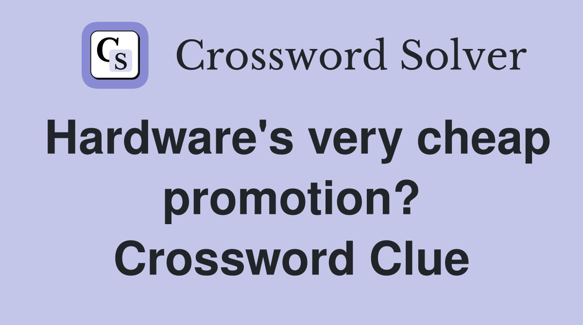 Hardware's very cheap promotion? Crossword Clue