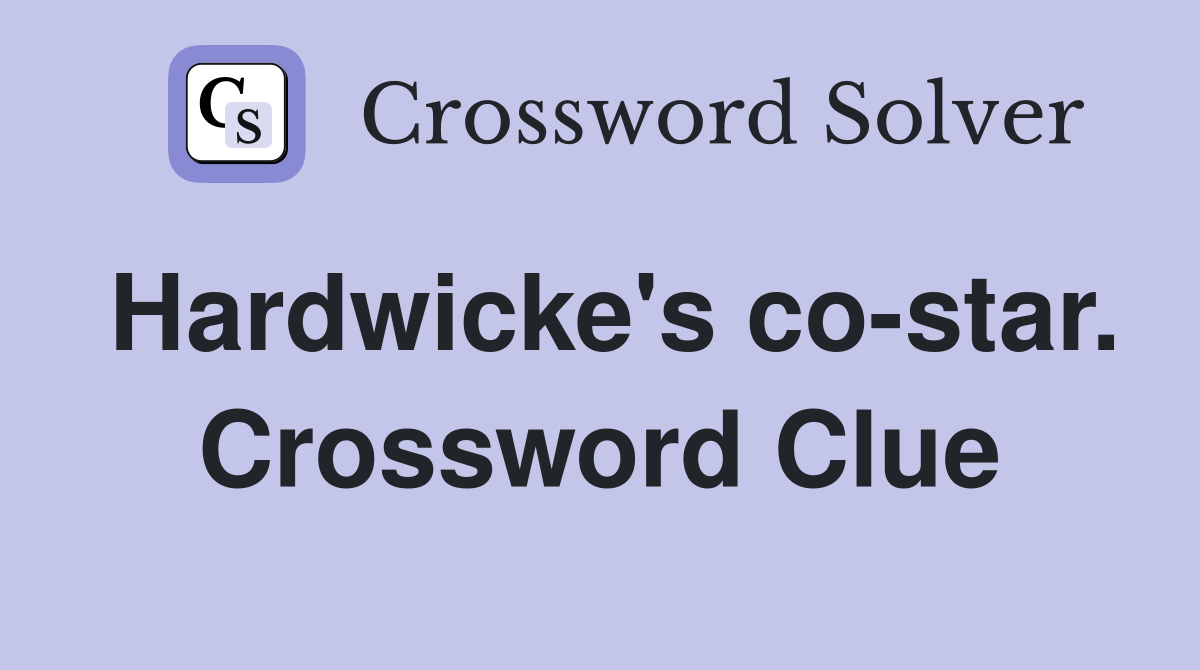 Hardwicke's co-star. Crossword Clue