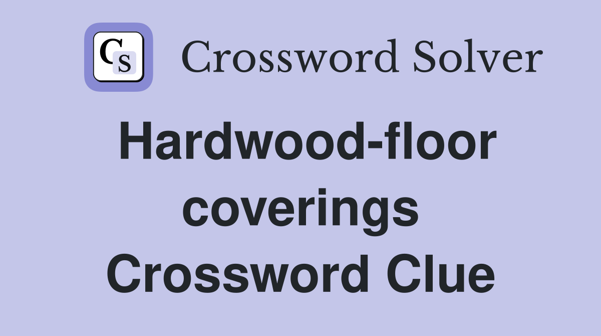 Hardwood-floor coverings Crossword Clue