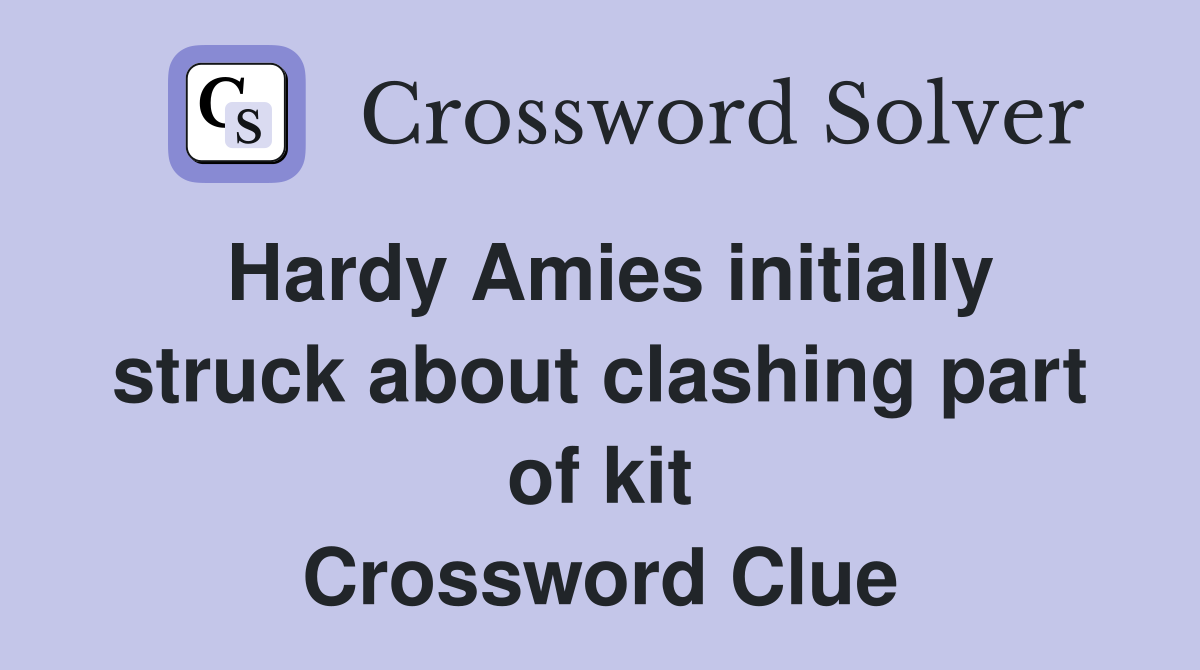 Hardy Amies initially struck about clashing part of kit Crossword Clue