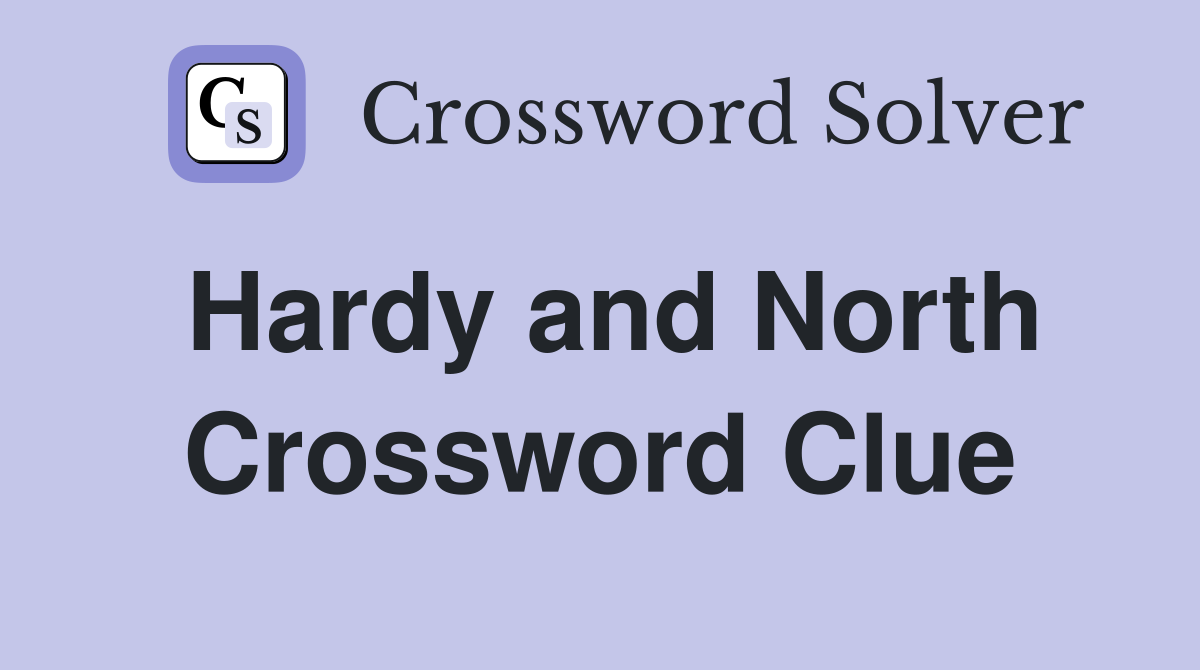 Hardy and North Crossword Clue